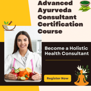 Advanced Ayurveda Consultant Certification Course: Become a Holistic Health Consultant