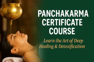 Certificate Course in Panchakarma: Learn Panchakarma Online