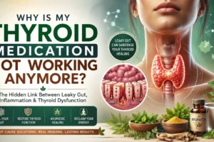 Thyroid Leaky Gut why is my thyroid medication not working