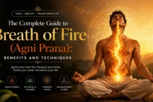 The Complete Guide to Breath of Fire (Agni Prana): Benefits and Techniques
