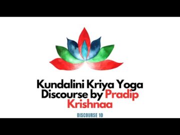 Kundalini Yoga Series1, Discourse by Pradip Krishnaa